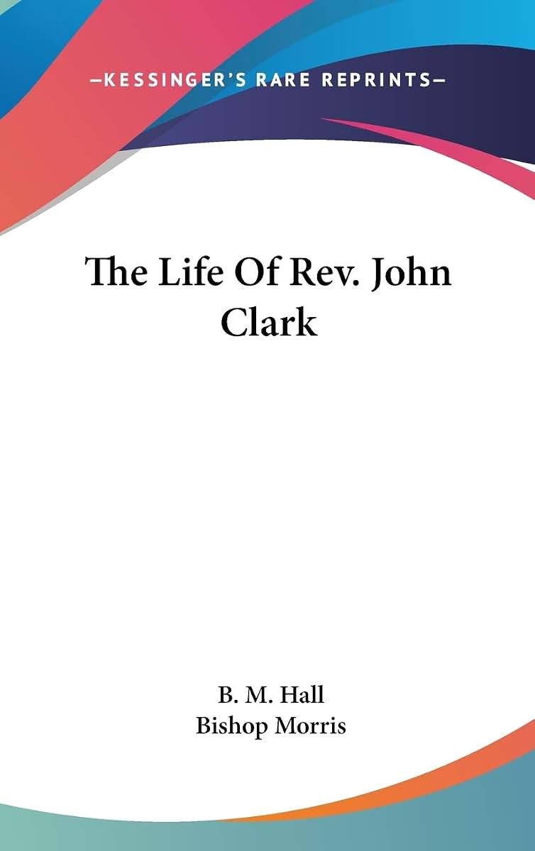 The Life Of Rev. John Clark