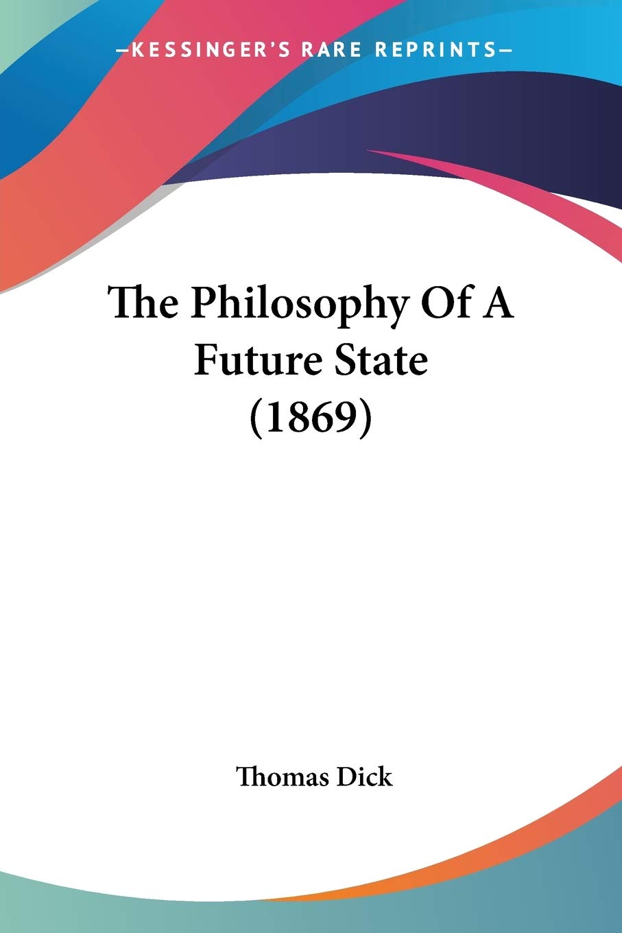 The Philosophy Of A Future State (1869)