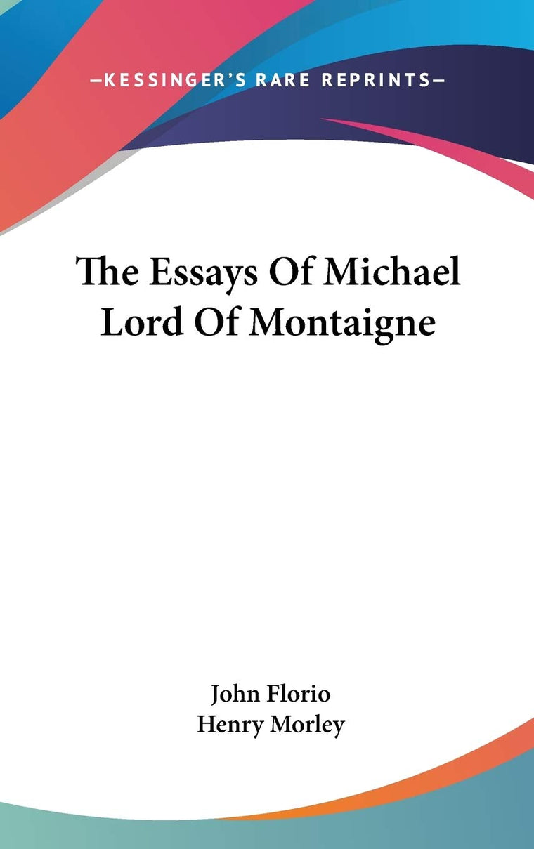 The Essays Of Michael Lord Of Montaigne