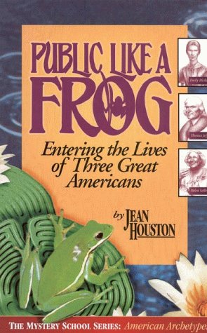 Public Like a Frog: Entering the Lives of Three Great Americans (Emily Dickinson, Thomas Jefferson, Helen Keller)