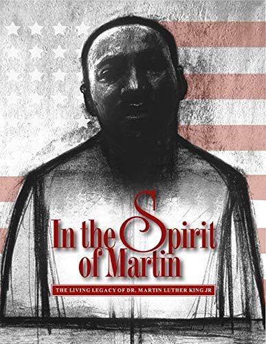 In the Spirit of Martin: The Living Legacy of Dr. Martin Luther King Jr.