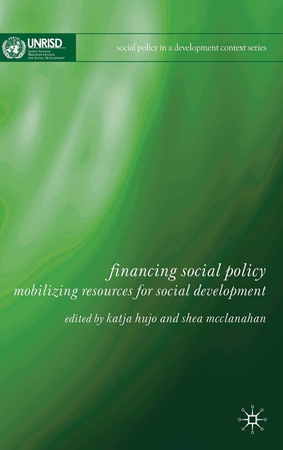 Financing Social Policy: Mobilizing Resources for Social Development (Social Policy in a Development Context)