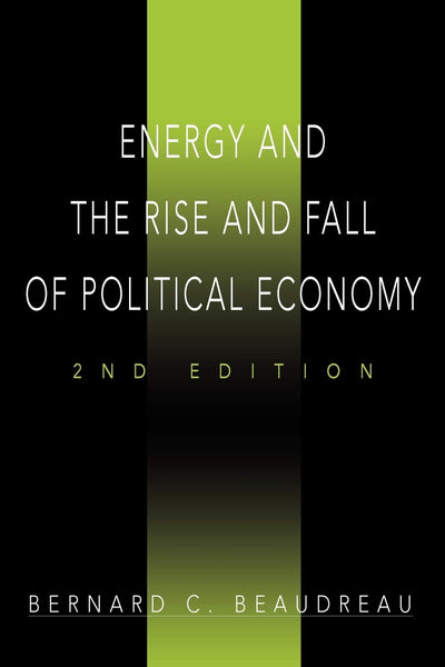 ENERGY AND THE RISE AND FALL OF POLITICAL ECONOMY: 2nd Edition