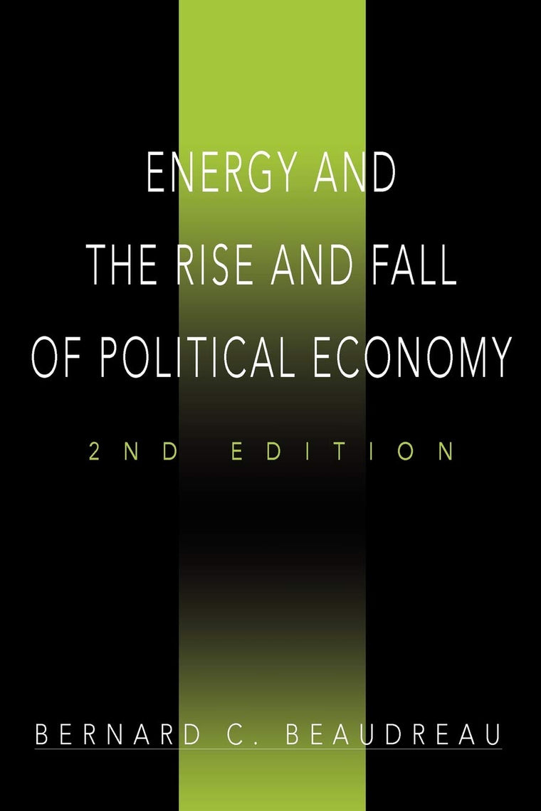 ENERGY AND THE RISE AND FALL OF POLITICAL ECONOMY: 2nd Edition