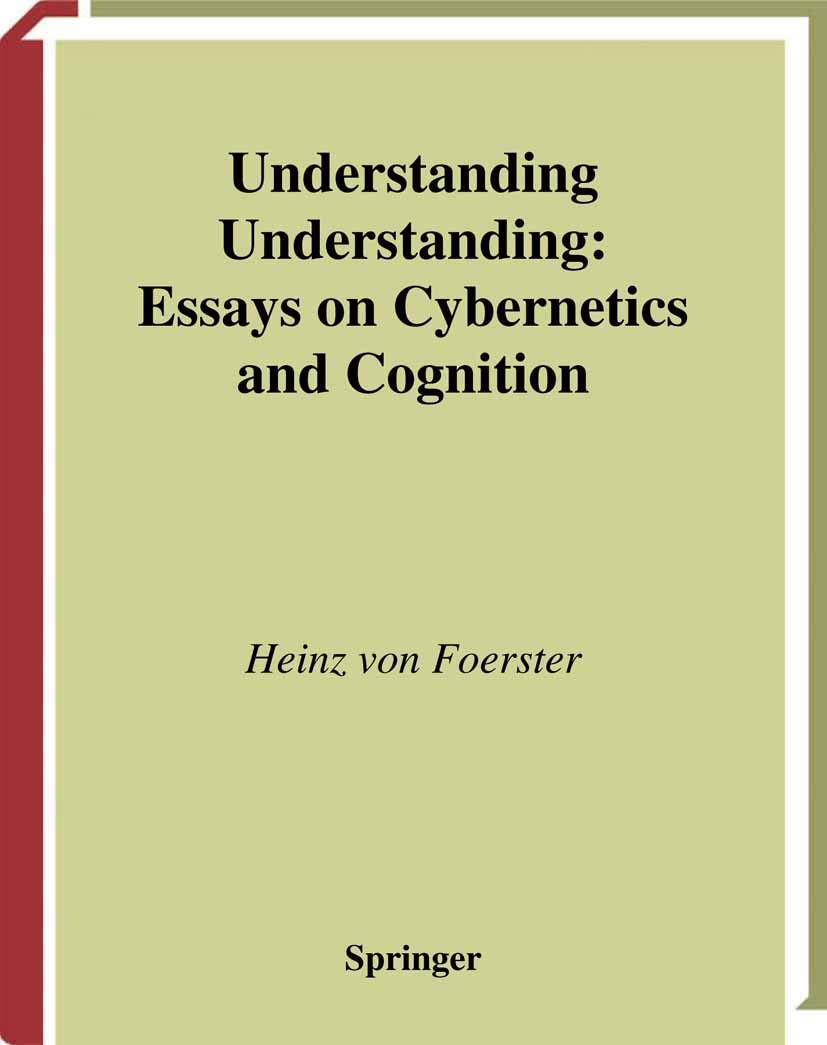Understanding Understanding: Essays on Cybernetics and Cognition