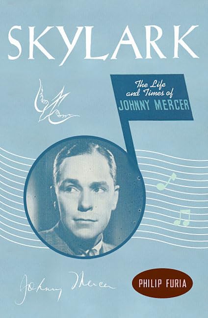 Skylark: The Life and Times of Johnny Mercer by Furia, Phili