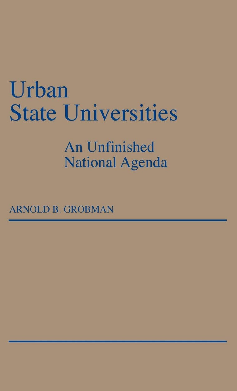 Urban State Universities: An Unfinished National Agenda