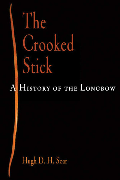 The Crooked Stick: A History of the Longbow