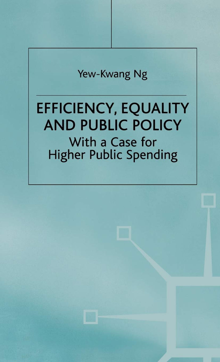 Efficiency, Equality and Public Policy: With a Case for Higher Public Spending
