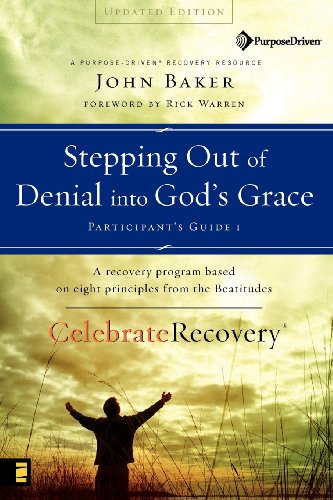Stepping Out of Denial into God's Grace Participant's Guide 1: A Recovery Program Based on Eight Principles from the Beatitudes (Celebrate Recovery)