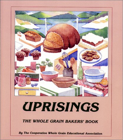 Uprisings: The Whole Grain Bakers Book