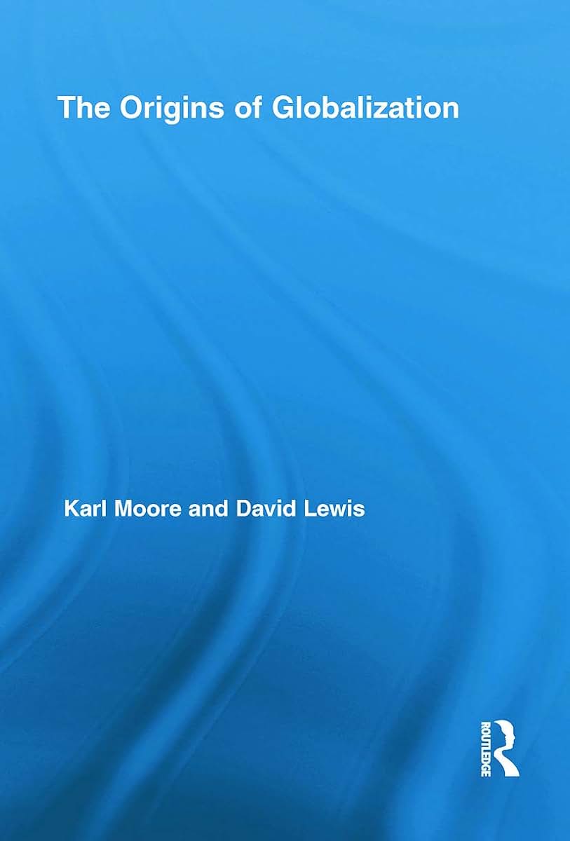 The Origins of Globalization (Routledge International Studies in Business History)