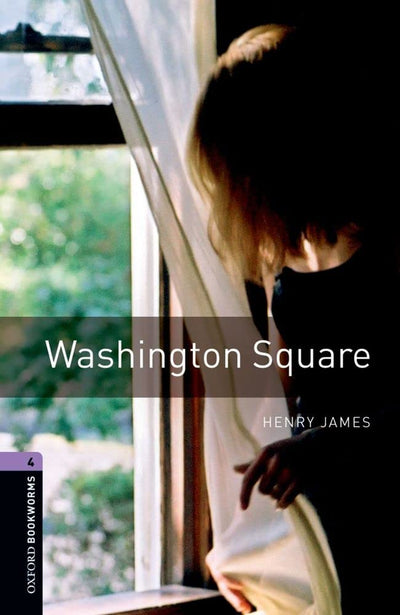 Oxford Bookworms Library: Washington Square: Level 4: 1400-Word Vocabulary