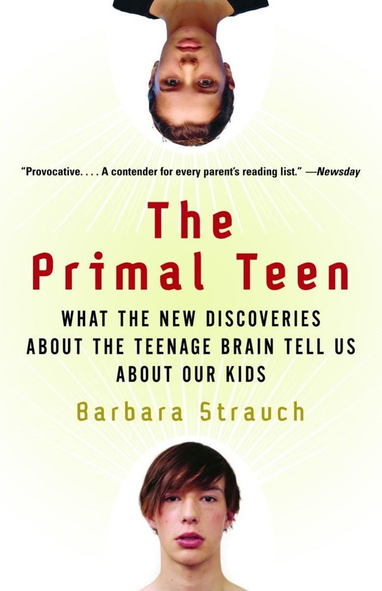 The Primal Teen: What the New Discoveries about the Teenage Brain Tell Us about Our Kids
