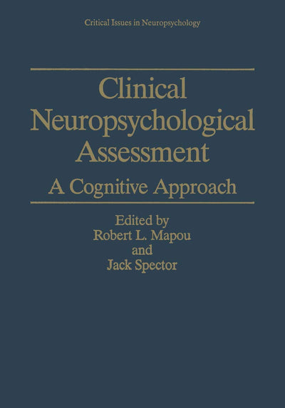 Clinical Neuropsychological Assessment: A Cognitive Approach (Critical Issues in Neuropsychology)