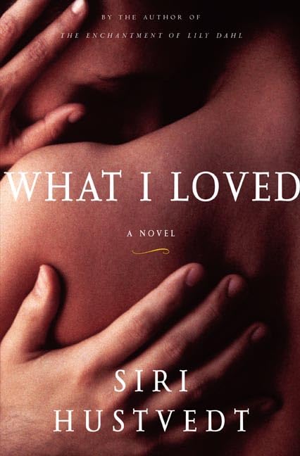 What I Loved: A Novel by Hustvedt, Siri