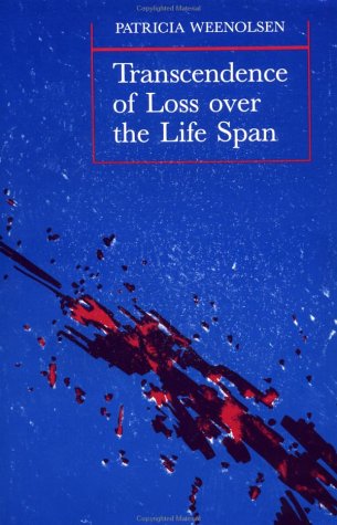 Transcendence Of Loss Over The Lifespan (Death Education, Aging and Health Care)