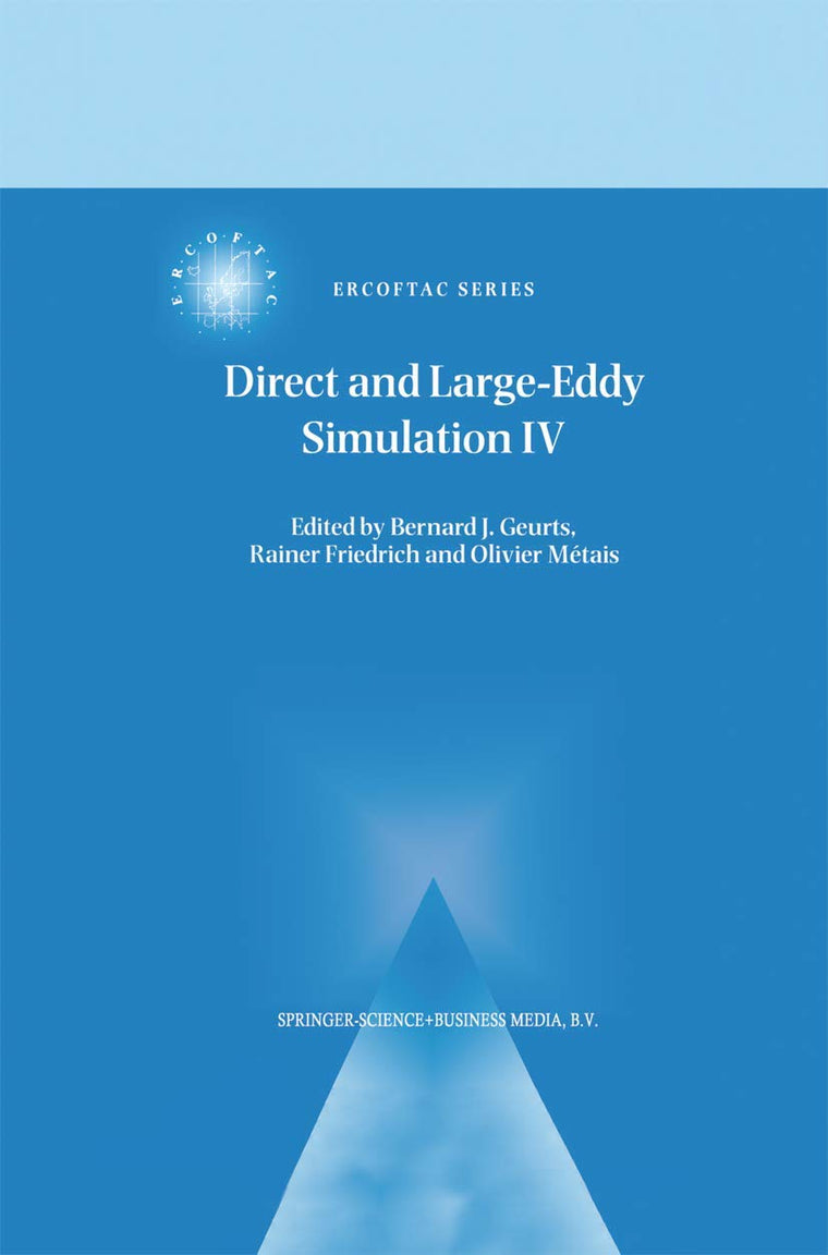 Direct and Large-Eddy Simulation IV (ERCOFTAC Series, 8)