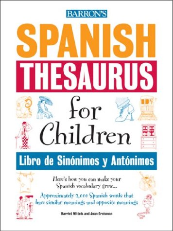 Libro De Sinonimos Y Antonimos / Spanish Thesaurus for Children (English and Spanish Edition)