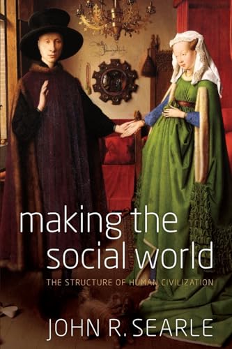 Making the Social World: The Structure of Human Civilization