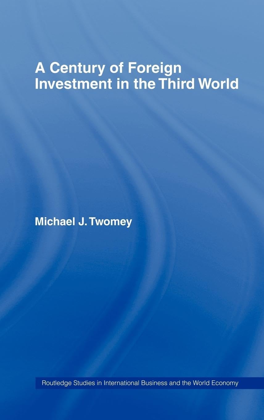 A Century of Foreign Investment in the Third World (Routledge Studies in International Business and the World Economy)