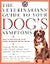 The Veterinarians' Guide to Your Dog's Symptoms