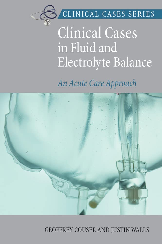 Clinical Cases In Fluid and Electrolyte Balance: An Acute Ca
