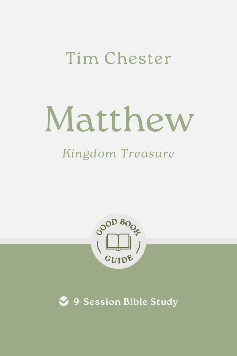 Matthew: Kingdom Treasure: 8-Session Bible Study (Easy-to-use Bible-study workbook with discussion questions and Leaders Guide included, great for small groups) (Good Book Guides)