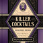 Killer Cocktails: Dangerous Drinks Inspired by History’s Most Nefarious Criminals