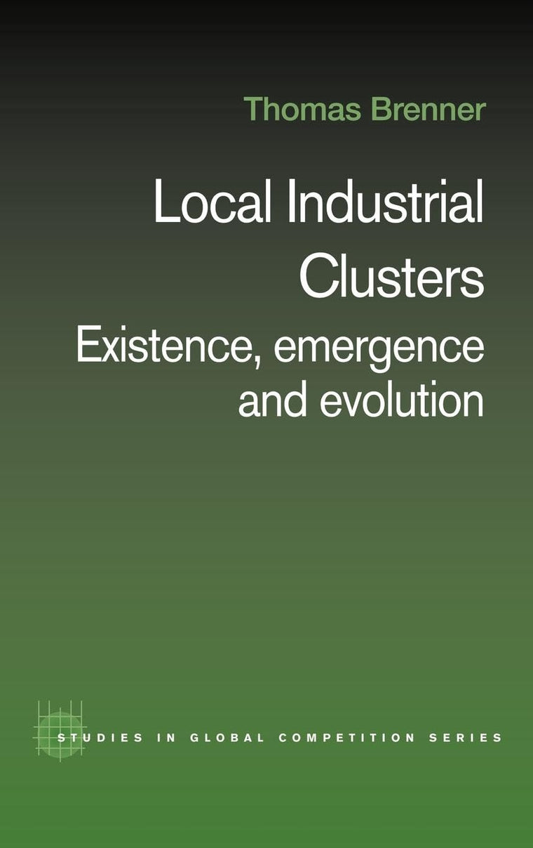Local Industrial Clusters (Routledge Studies in Global Competition)
