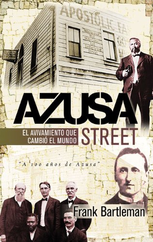 Azuza Street: El avivamiento que cambió al mundo (Spanish Edition)