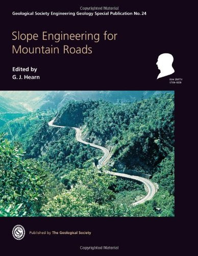 Engineering Special Publication 24 - Slope Engineering for Mountain Roads (Geological Society Engineering Geology Special Publication)