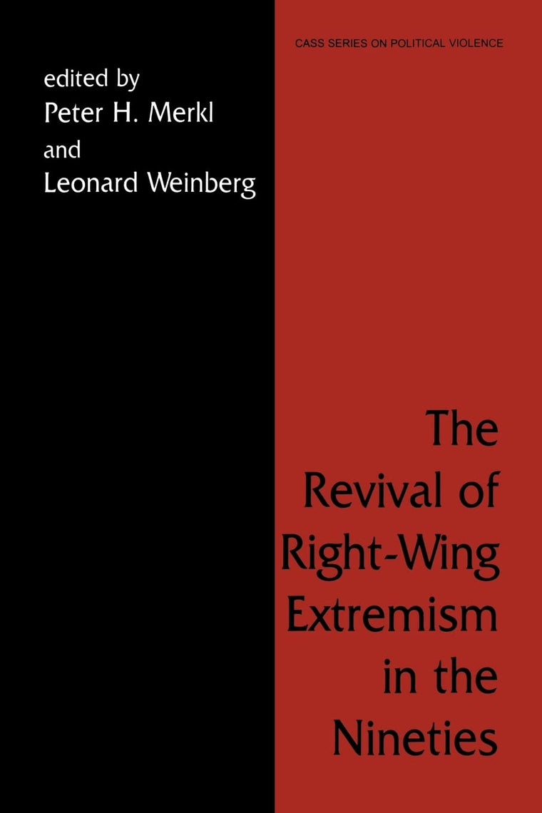 The Revival of Right Wing Extremism in the Nineties (Cass Series on Political Violence)