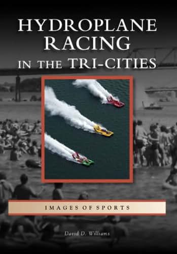 Hydroplane Racing in the Tri-Cities (Images of Sports: Washington)