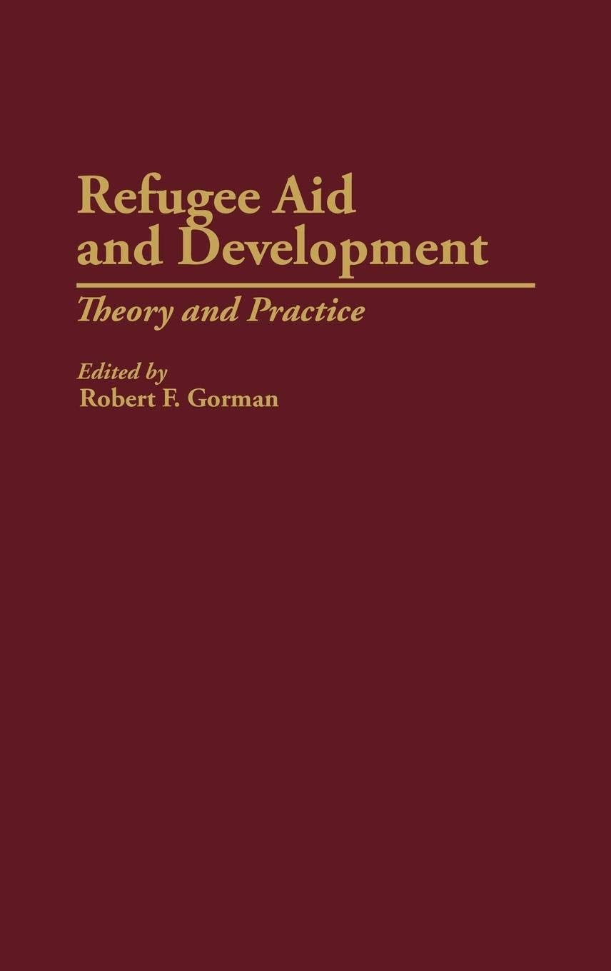Refugee Aid and Development: Theory and Practice (Studies in Social Welfare Policies and Programs)