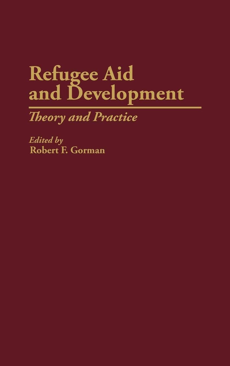 Refugee Aid and Development: Theory and Practice (Studies in Social Welfare Policies and Programs)