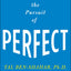 The Pursuit of Perfect: How to Stop Chasing Perfection and Start Living a Richer, Happier Life