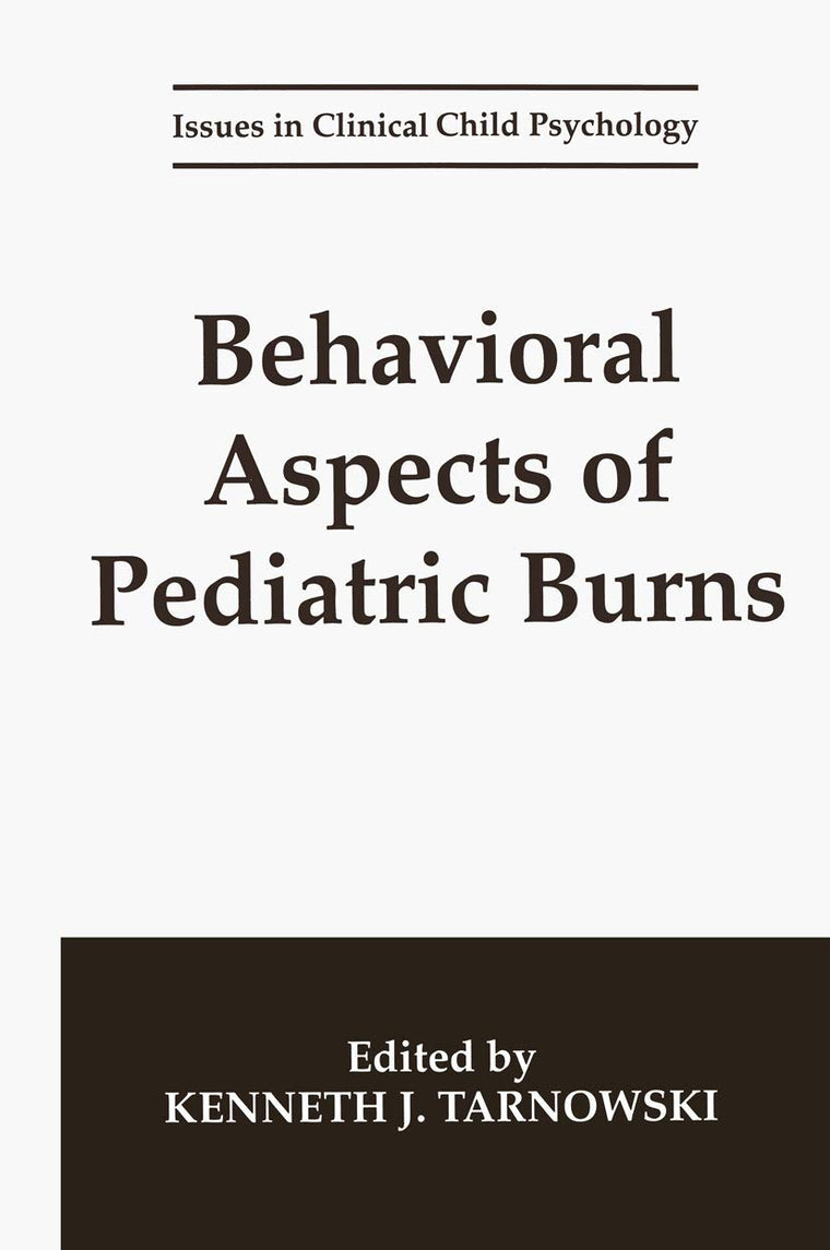 Behavioral Aspects of Pediatric Burns (Issues in Clinical Child Psychology)