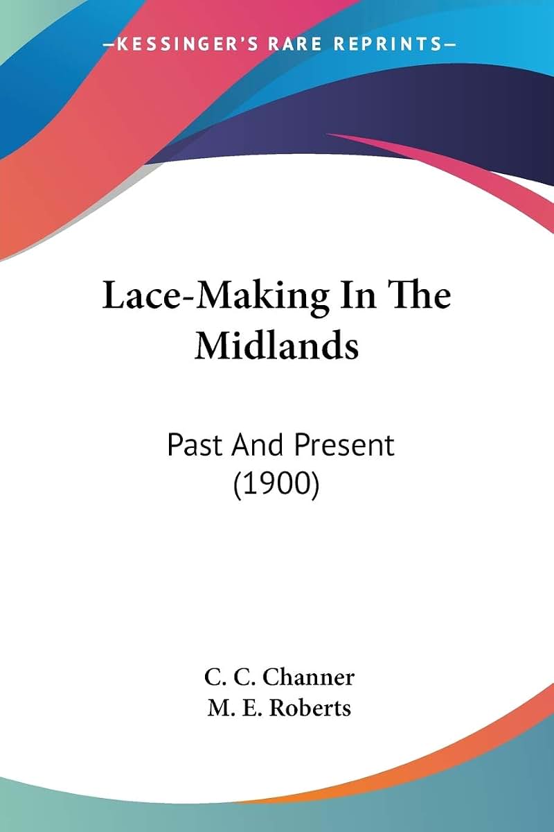 Lace-Making In The Midlands: Past And Present (1900)