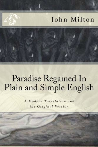 Paradise Regained In Plain and Simple English: A Modern Translation and the Original Version