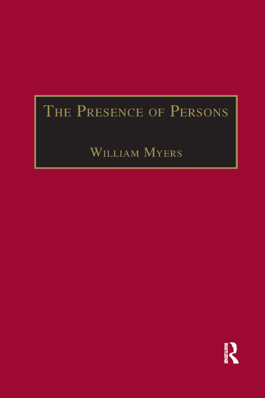 The Presence of Persons: Essays on Literature, Science and Philosophy in the Nineteenth Century (The Nineteenth Century Series)
