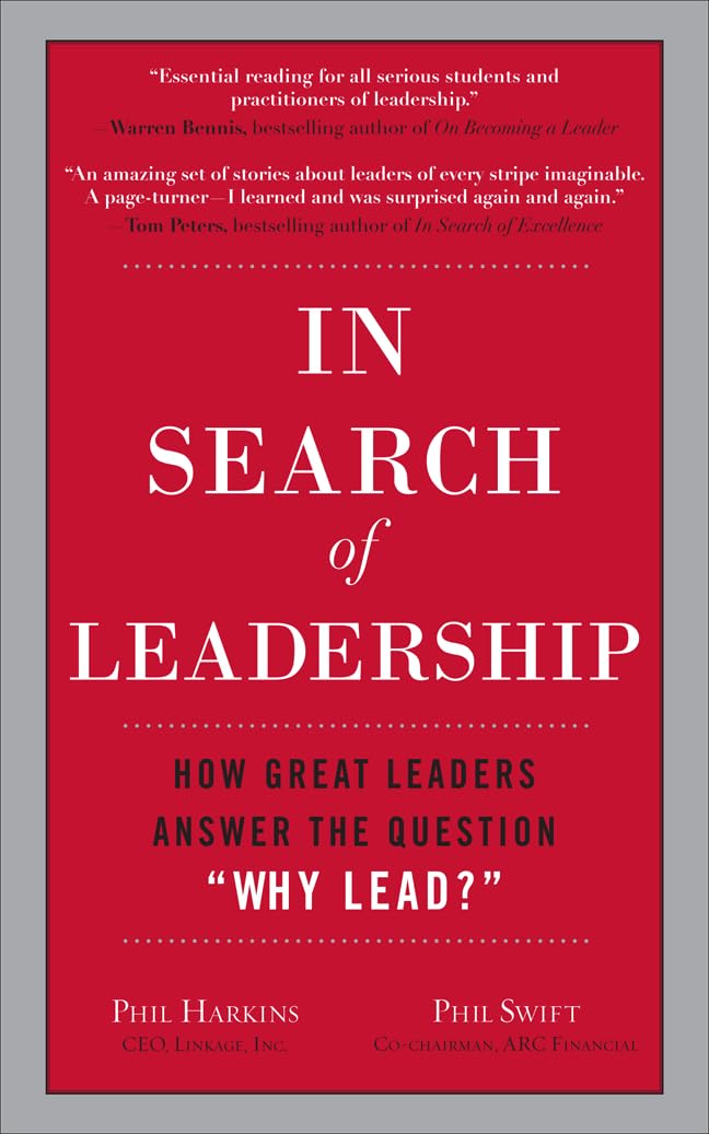In Search of Leadership: How Great Leaders Answer the Question Why Lead?