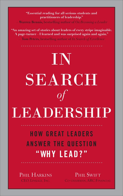 In Search of Leadership: How Great Leaders Answer the Question Why Lead?