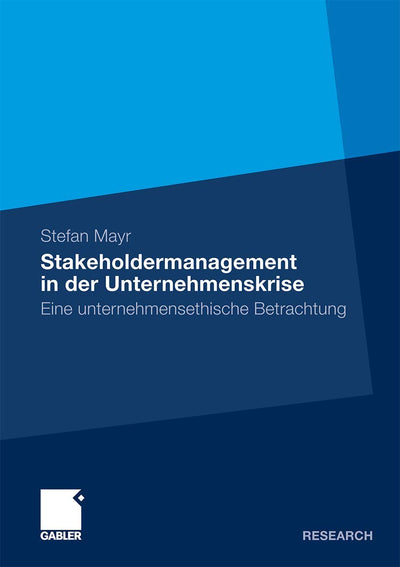 Stakeholdermanagement in der Unternehmenskrise: Eine unternehmensethische Betrachtung (German Edition)