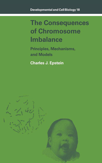 The Consequences of Chromosome Imbalance: Principles, Mechanisms, and Models (Developmental and Cell Biology Series, Series Number 18)