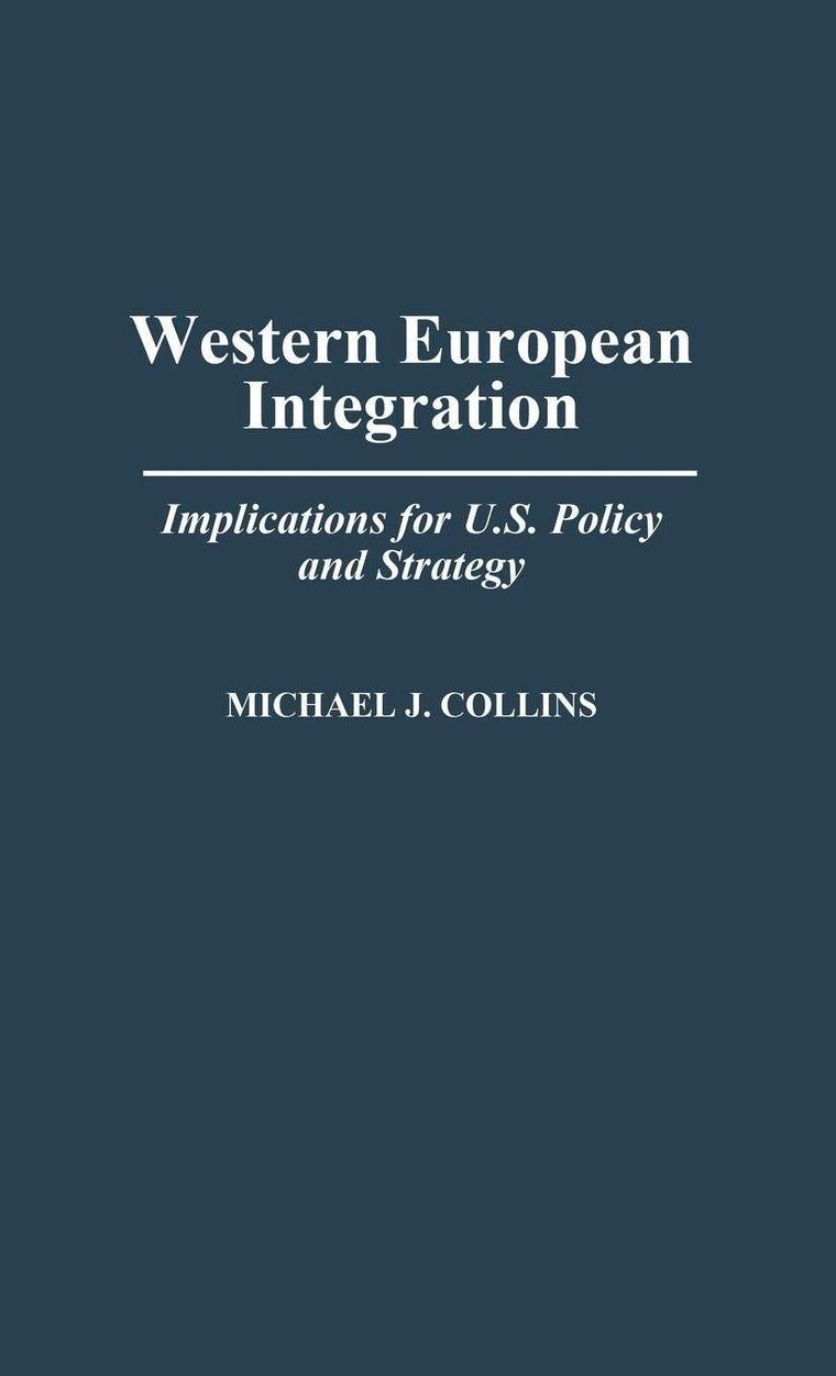Western European Integration: Implications for U.S. Policy and Strategy