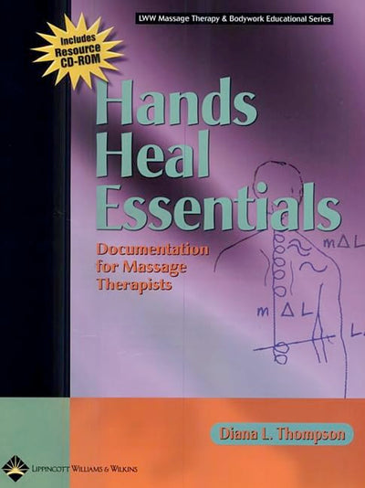 Hands Heal Essentials: Documentation for Massage Therapists (LWW Massage Therapy and Bodywork Educational Series)