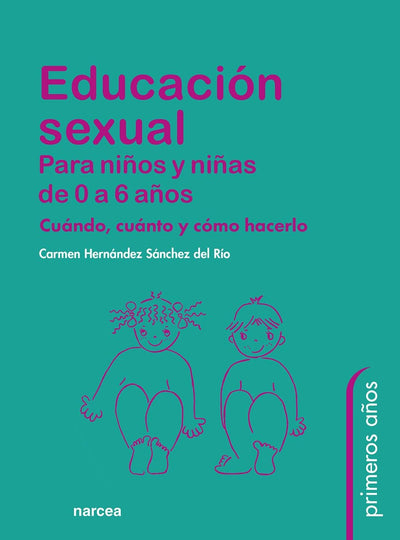 Educación sexual para nios y nias de 0 a 6 aos: Cuándo, cuánto y cómo hacerlo