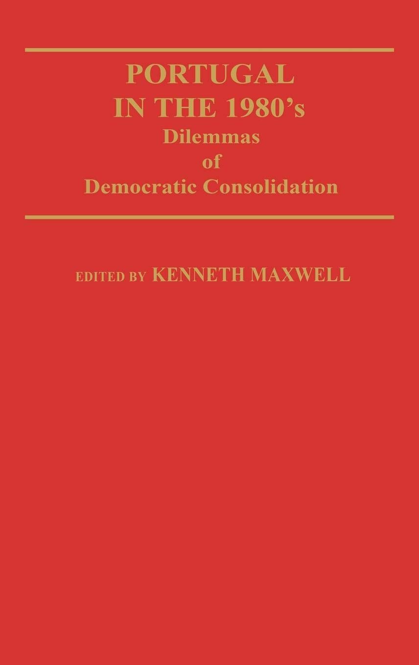 Portugal in the 1980s: Dilemmas of Democratic Consolidation (Contributions in Political Science)