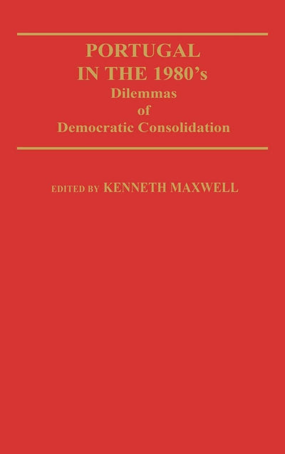 Portugal in the 1980s: Dilemmas of Democratic Consolidation (Contributions in Political Science)
